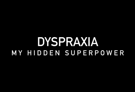 Dyspraxia: My Hidden Superpower